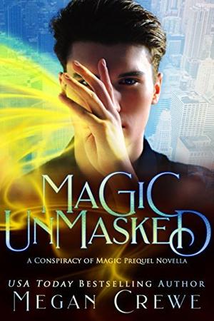 Magic Unmasked (Conspiracy of Magic #0.5)