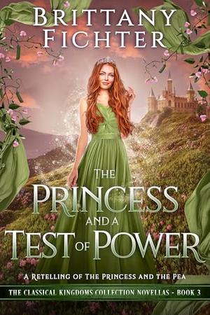 The Princess and a Test of Power: A Novella Retelling of The Princess and the Pea by Brittany Fichter