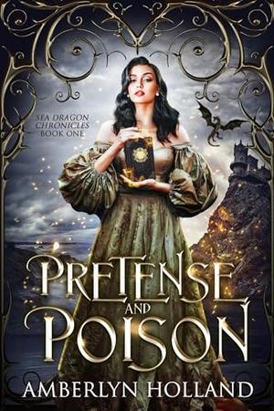 Pretense and Poison by Amberlyn Holland