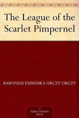 The League of the Scarlet Pimpernel by Emmuska Orczy