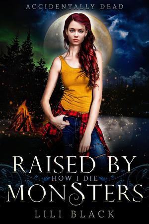 How I Die: Raised by Monsters by Lili Black, Lyn Forester, L.A. Kirk