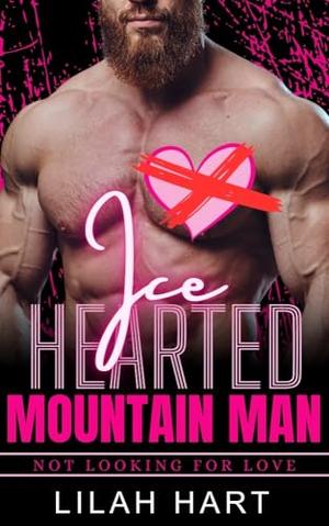 Ice Hearted Mountain Man (Not Looking For Love #6)