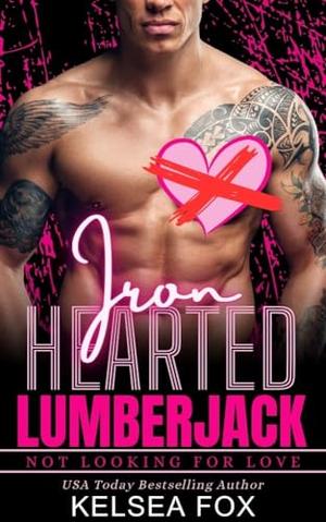 Iron Hearted Lumberjack (Not Looking For Love #15)