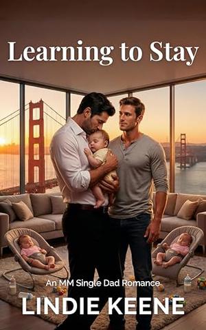 Learning to Stay: An MM Single Dad Romance by Lindie Keene