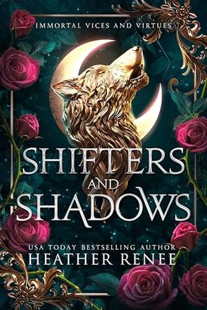 Shifters and Shadows: An Immortal Vices and Virtues Collection by Heather Renee