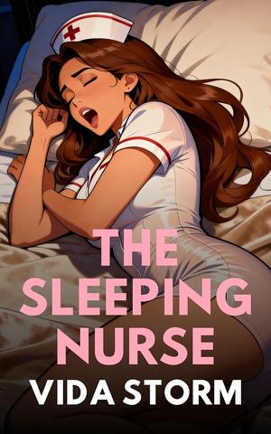 The Sleeping Nurse (Twisted Pleasures: Taboo Hardcore Erotica for Adults #12)