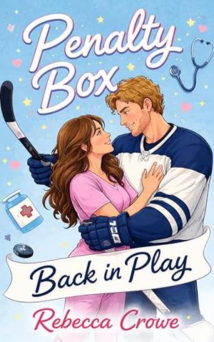 Penalty Box: Back in Play: A Spicy Second Chance Hockey Romance by Rebecca Crowe