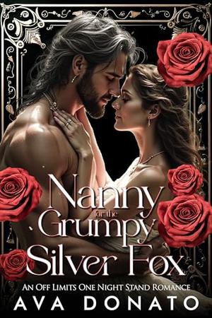 Nanny for the Grumpy Silver Fox: An Off Limits One Night Stand Romance by Ava Donato