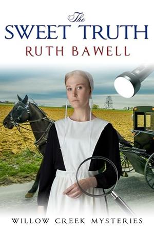 The Sweet Truth: Amish Mystery by Ruth Bawell
