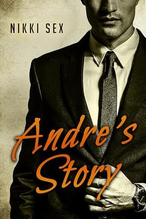 Andre's Story by Nikki Sex
