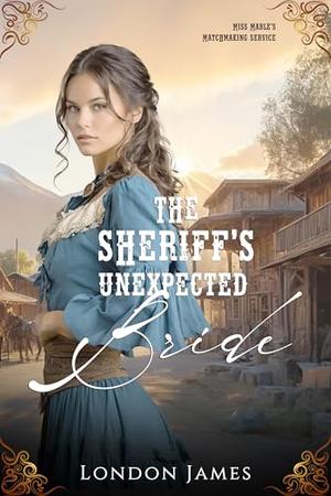 The Sheriff's Unexpected Bride by London James