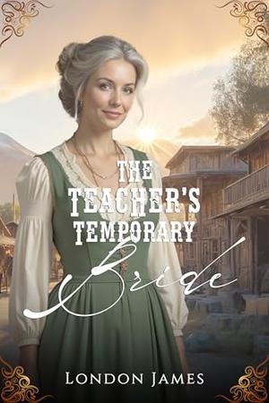The Teacher's Temporary Bride (The Brides of Miss Mabel’s Registry #7)