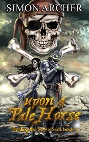 Upon a Pale Horse: Raiding the Seven Seas (Orc Pirate #3)