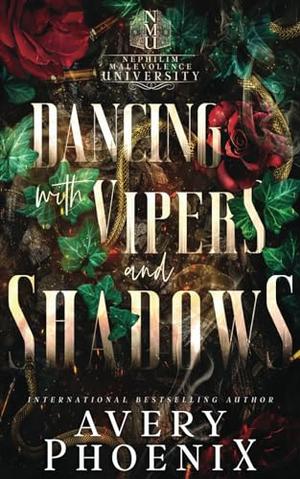 Dancing with Vipers and Shadows: A Spicy Dark Academia Fantasy Romance by Avery Phoenix