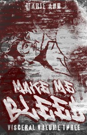 Make Me Bleed (Visceral #3)