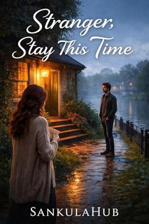 Stranger, Stay This Time by SANKULA HUB