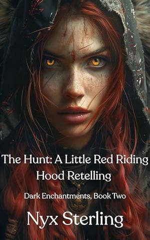 The Hunt: A Little Red Riding Hood Retelling : Dark Enchantments, Book ...