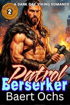 Berserker Patrol: A Dark Gay Viking Romance by Baert Ochs