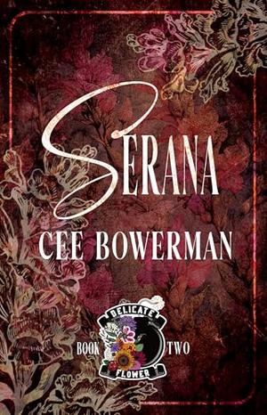 Serana: Delicate Flowers, Book 2 by Cee Bowerman