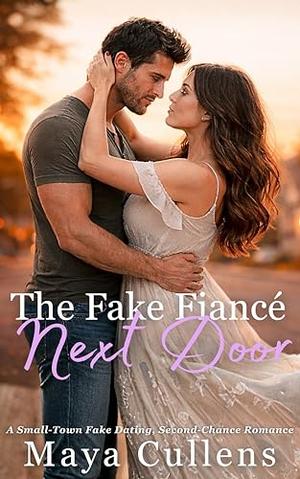 The Fake Fiancé Next Door by Maya Cullens