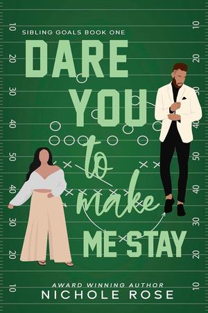 Dare You to Make Me Stay by Nichole Rose