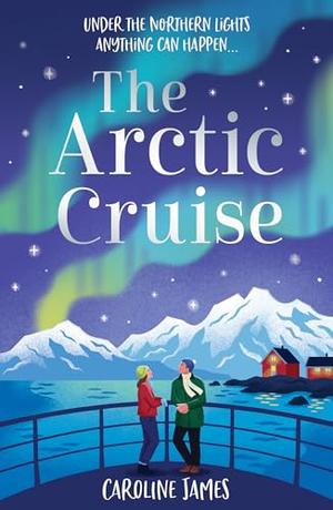 The Arctic Cruise by Caroline James