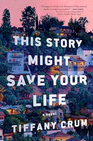 This Story Might Save Your Life by Tiffany Crum