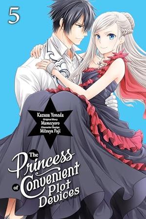 The Princess of Convenient Plot Devices, (Manga) Vol. 5 (私はご都合主義な解決担当の王女である (Manga) #5) by Kazusa Yoneda, Kazusa Yoneda, Mitsuya Fuji