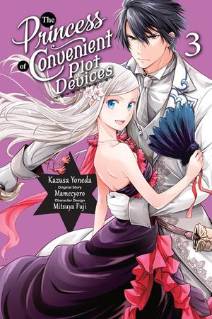 The Princess of Convenient Plot Devices, (Manga) Vol. 3 (私はご都合主義な解決担当の王女である (Manga) #3) by Kazusa Yoneda, Mamecyoro, Mitsuya Fuji