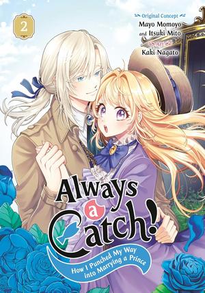 Always a Catch! 02: How I Punched My Way into Marrying a Prince by Mayo Momoyo, Itsuki Mito, Kaki Nagato