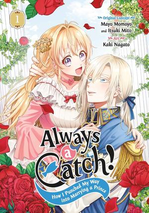 Always a Catch! 01: How I Punched My Way into Marrying a Prince by Mayo Momoyo, Itsuki Mito, Kaki Nagato
