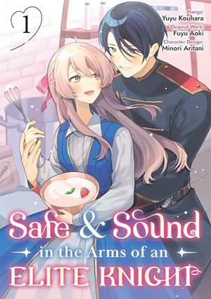 Safe & Sound in the Arms of an Elite Knight (Manga) Volume 1 (Safe & Sound in the Arms of an Elite Knight (Manga) #1) by Fuyu Aoki, Dawson Chen