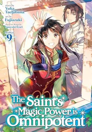 The Saint's Magic Power is Omnipotent (Manga) Vol. 9 (The Saint's Magic Power Is Omnipotent (Manga) #9) by Yuka Tachibana, Fujiazuki