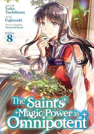 The Saint's Magic Power is Omnipotent (Manga) Vol. 8 (The Saint's Magic Power Is Omnipotent (Manga) #8) by Yuka Tachibana, Fujiazuki