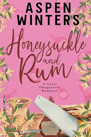 Honeysuckle and Rum (Cozy Omegaverse Romance #4)