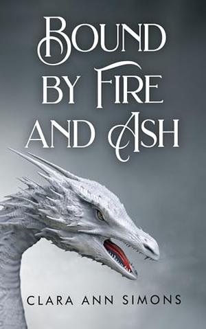 Bound by Fire and Ash by Clara Ann Simons