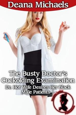 The Busty Doctor's Cuckolding Examination by Deana Michaels