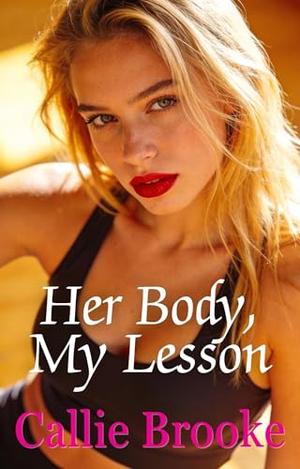 Her Body, My Lesson by Callie Brooke