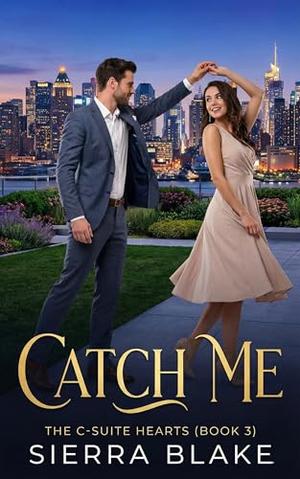 Catch Me: The C-Suite Hearts by Sierra Blake