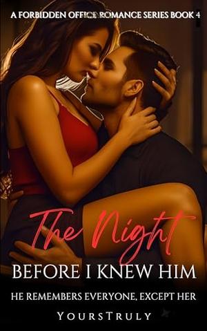 The Night Before I Knew Him: He Remembers Everyone, Except Her by YoursTruly