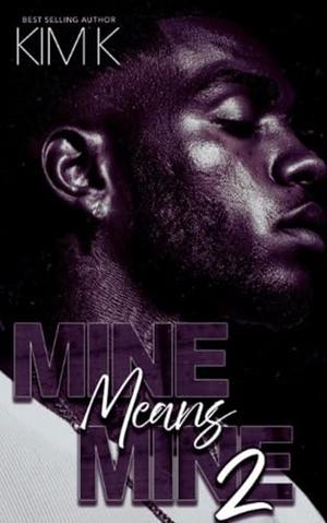 Mine Means Mine 2: A BBW Unhinged Arranged Marriage by Kim K.