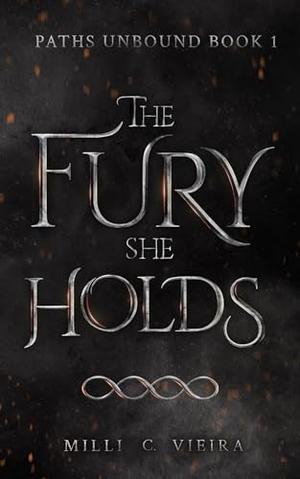 The Fury She Holds by Milli C. Vieira