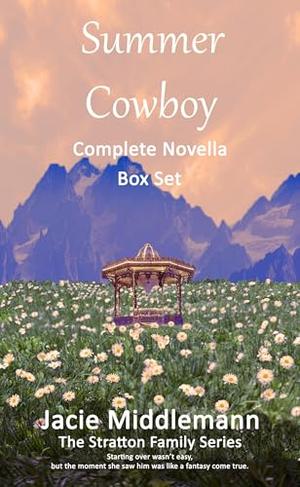 Summer Cowboy Complete Novella Box Set: Starting over wasn't easy, but the moment she saw him was like a fantasy come true. by Jacie Middlemann