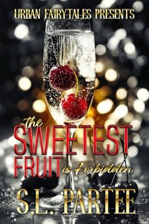 The Sweetest Fruit is Forbidden by S.L. Partee