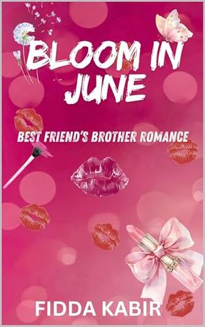 Bloom in June: A best friend's brother romance by Fidda Kabir