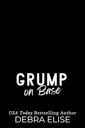 Grump on Base: A Later in life, single mom, grumpy v. sassy, forbidden romance by Debra Elise