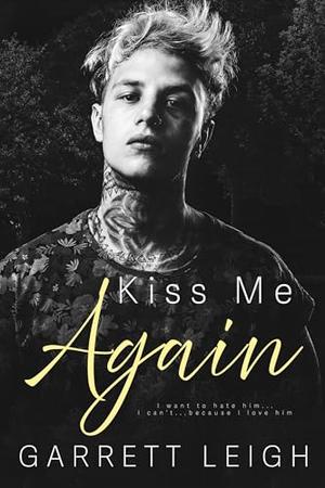Kiss Me Again by Garrett Leigh