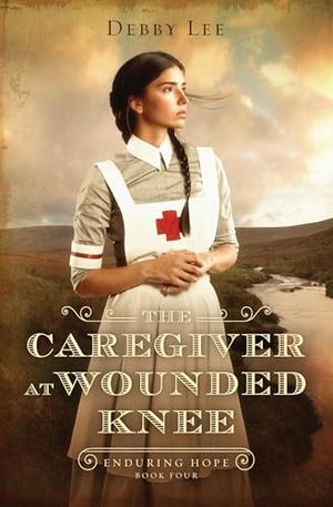 The Caregiver at Wounded Knee by Debby Lee