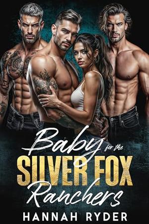Baby for the Silver Fox Ranchers: A Slow-Burn Reverse Harem Pregnancy Romance by Hannah Ryder