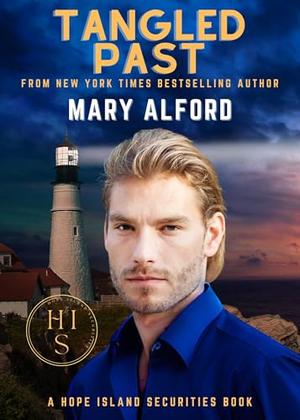 Tangled Past: Hope Island Securities Series Book Seven by Mary Alford